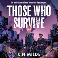 Those Who Survive - K. N. Milde - audiobook