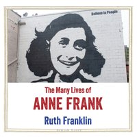 Many Lives of Anne Frank - Ruth Franklin - audiobook