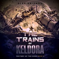 Trains of Keldora - Alex Raizman - audiobook