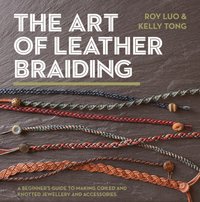 Art of Leather Braiding [DRM] - Kelly Tong - ebook