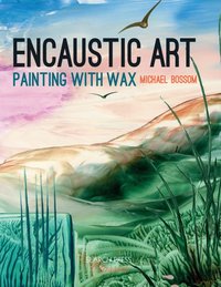 Encaustic Art [DRM] - Michael Bossom - ebook
