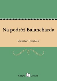 Na podróż Balancharda - Stanisław Trembecki - ebook
