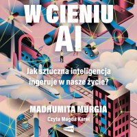 W cieniu AI - Madhumita Murgia - audiobook