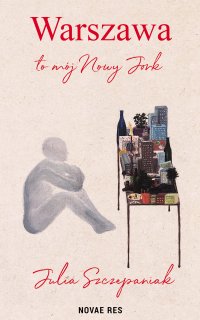 Warszawa to mój Nowy Jork - Julia Szczepaniak - ebook