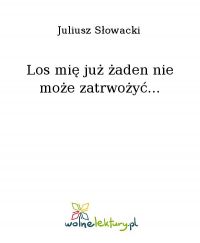 Los mię już żaden nie może zatrwożyć... - Juliusz Słowacki - ebook