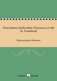 Nota kamery królewskiej, Warszawa 5 I 1787 St. Trembecki - Opracowanie zbiorowe - ebook