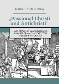 „Passional Christi und Antichristi” - Dariusz Zielonka - ebook