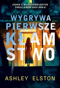 Wygrywa pierwsze kłamstwo - Ashley Elston - ebook