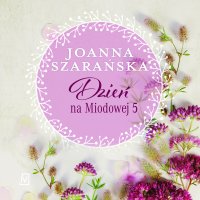 Dzień na Miodowej 5 - Joanna Szarańska - audiobook
