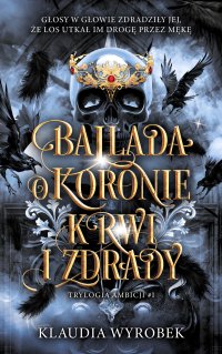 Ballada o koronie krwi i zdrady - Klaudia Wyrobek - ebook