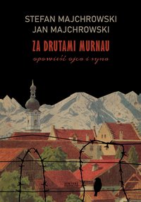 Za drutami Murnau. Opowieść ojca i syna - Stefan Majchrowski - ebook