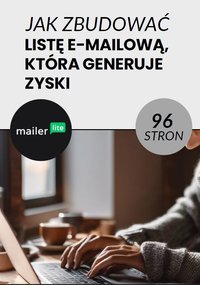 JAK ZBUDOWAĆ LISTĘ E-MAILOWĄ, KTÓRA GENERUJE ZYSKI - Erwin Mentel - ebook