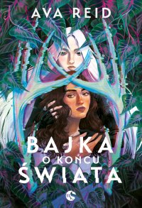 Bajka o końcu świata - Ava Reid - ebook