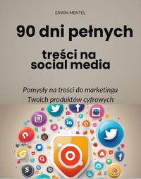 90 dni pełnych treści na SOCIAL MEDIA - Erwin Mentel - ebook