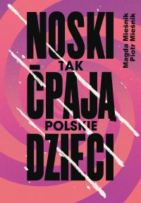 Noski. Tak ćpają polskie dzieci - Piotr Mieśnik - ebook
