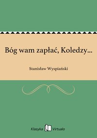 Bóg wam zapłać, Koledzy... - Stanisław Wyspiański - ebook