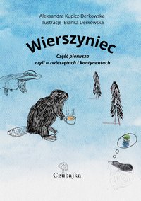 Wierszyniec część pierwsza, czyli o zwierzętach i kontynentach - Aleksandra Kupicz-Derkowska - ebook