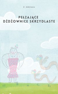 Pełzające dżdżownice skrzydlaste - P. Mrowa - ebook