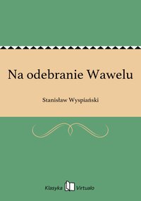 Na odebranie Wawelu - Stanisław Wyspiański - ebook