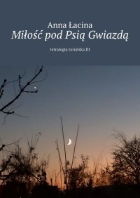 Miłość pod Psią Gwiazdą - Anna Łacina - ebook