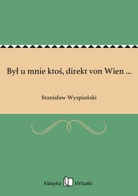 Był u mnie ktoś, direkt von Wien ... - Stanisław Wyspiański - ebook