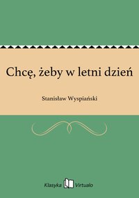 Chcę, żeby w letni dzień - Stanisław Wyspiański - ebook
