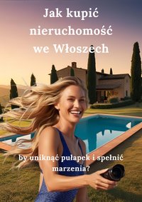 Jak kupić nieruchomość we Włoszech, by uniknąć pułapek i spełnić marzenia? - Piotr Macewicz - ebook