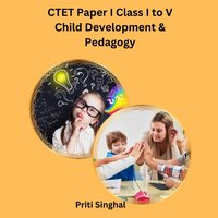 CTET Paper I Class I to V Child Development & Pedagogy - Singhal Priti Singhal - audiobook