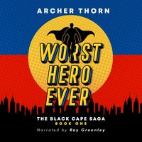 Worst Hero Ever - Archer Thorn - audiobook