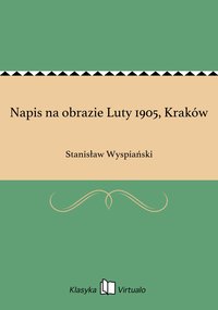Napis na obrazie Luty 1905, Kraków - Stanisław Wyspiański - ebook