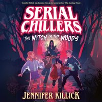 Serial Chillers: The Witch in the Woods - Jennifer Killick - audiobook