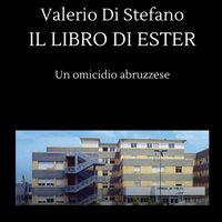 Il libro di Ester, un omicidio abruzzese - Di Stefano Valerio Di Stefano - audiobook