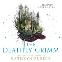 Deathly Grimm - Kathryn Purdie - audiobook