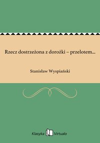 Rzecz dostrzeżona z dorożki – przelotem... - Stanisław Wyspiański - ebook
