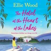 Hotel at the Heart of the Lakes - Ellie Wood - audiobook