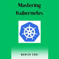 Mastering Kubernetes - Soni Manish Soni - audiobook