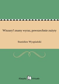 Wiszary? znany wyraz, powszechnie zużyty - Stanisław Wyspiański - ebook