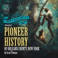 Pioneer History of Orleans County, New York - Burris A. Burris - audiobook