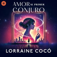 Amor al primer conjuro - Coco Lorraine Coco - audiobook