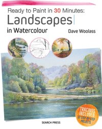 Ready to Paint in 30 Minutes: Landscapes in Watercolour [DRM] - Dave Woolass - ebook