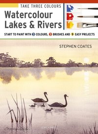 Take Three Colours: Watercolour Lakes & Rivers [DRM] - Stephen Coates - ebook