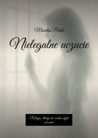 Nielegalne uczucie - Monika Polak - ebook