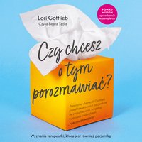 Czy chcesz o tym porozmawiać - Lori Gottlieb - audiobook