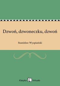 Dzwoń, dzwoneczku, dzwoń - Stanisław Wyspiański - ebook
