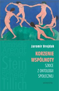 Korzenie wspólnoty. Szkice z ontologii społecznej - Jaromir Brejdak - ebook