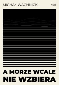 A morze wcale nie wzbiera - Michał Wachnicki - ebook