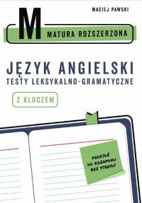 Matura rozszerzona z języka angielskiego. Testy leksykalno-gramatyczne - Maciej Pawski - ebook