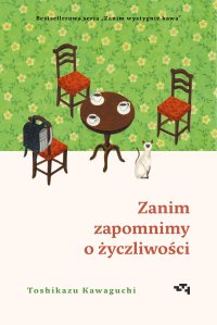 Zanim zapomnimy o życzliwości. Zanim wystygnie kawa. Tom 5 - Toshikazu Kawaguchi - ebook