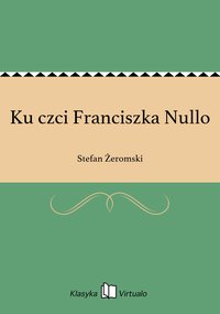Ku czci Franciszka Nullo - Stefan Żeromski - ebook