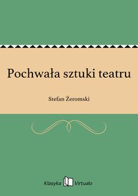 Pochwała sztuki teatru - Stefan Żeromski - ebook